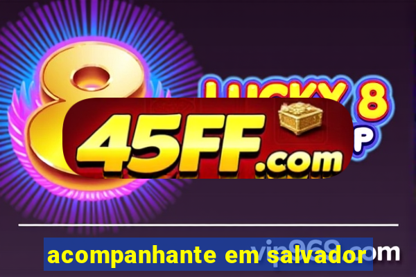 acompanhante em salvador